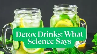 Detox & Cleansing Drinks Explained | What Science Says About Natural Detox