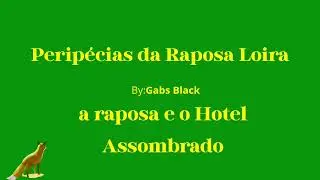 A Raposa e o Hotel Assombrado - Gabs Black feat.Suno