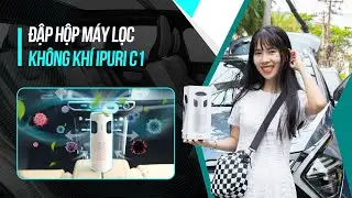 Đập Hộp Nhanh M&aacute;y Lọc Kh&ocirc;ng Kh&iacute; Ipuri C1