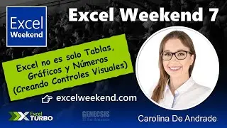 Excel Weekend 7 - Excel no es solo Tablas, Gr&aacute;ficos y N&uacute;meros - Carolina De Andrade