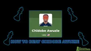 HOW TO BEAT CHIDOBE AWUZIE | HOW TO BEAT CHESS COM NEW BOT | I BEAT CHIDOBE AWUZIE