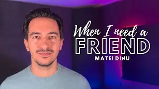 When I need a friend (cover) - Matei Dinu