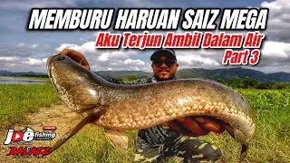 Memburu Haruan Saiz Mega | Aku Terjun Ambil Dalam Air  | Part 3 - EP210