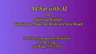 A Chat with AI on Spiritual Warfare; Working to Make the Bride of Christ Ready