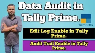 How to Audit Data in Tally Prime II Data Audit in Tally Prime II Edit Log Enable in Tally Prime ii