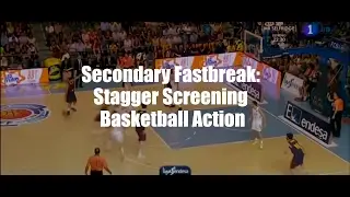 Secondary Fastbreak: Stagger Screening Basketball Action