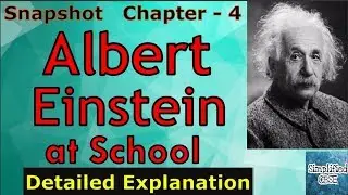 Albert Einstein at school | Class 11 - Snapshot | Chapter 4 - Part  1 | Detailed Explanation