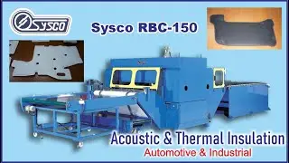 Acoustic & Thermal Insulation for Automotive & Industrial. Sysco RBC-150 Sealing and Cutting.