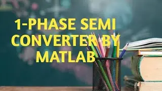 EXP.NO#20. SINGLE PHASE SEMI CONVERTER BY USING MATLAB SIMULINK