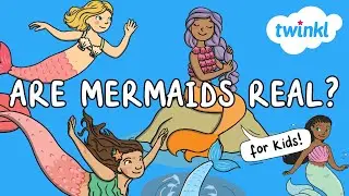 🧜&zwj;♀️ Are Mermaids Real? | Fun Facts for Kids | Twinkl USA