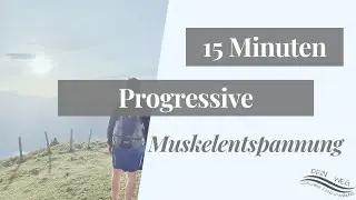 Dein Weg - Entspannungstraining | 15 Minuten Progressive Muskelentspannung