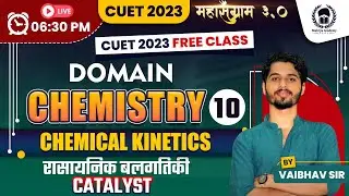 Chemical Kinetics lec-10  | Catalyst | CUET Domain Chemistry|CUET 2023 Free Class|Vaibhav Sir