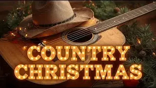 Country Christmas Songs 2025 | Holiday Country Playlist for Christmas Spirit