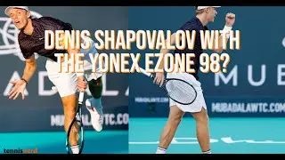 Denis Shapovalov using the Yonex Ezone 98?