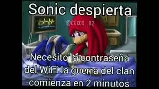 sonic despierta necesito la contrase&ntilde;a del WiFi la guerra del clan comienza en 2 minutos