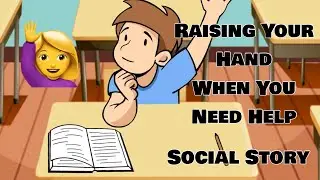 Social Emotional Learning: &ldquo;Raising Your Hand When You Need Help&rdquo; Social Story👋