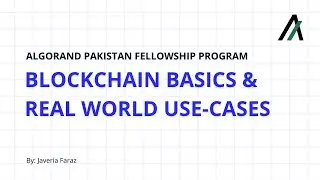 Algorand Pakistan Fellowship Program - Blockchain Basics & Real World Use Cases