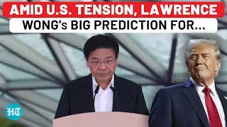 Amid US Tension, Singapore PM Lawrence Wong's 'Next 10 Years' Prediction On Global Change In&hellip;|Speech
