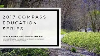 2017 COMPASS Education Series: Liz Thorstensen, Rails to Trails Conservancy - PART ONE