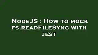 NodeJS : How to mock fs.readFileSync with jest