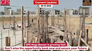 GFS Mega Bazaar Construction Update | Book Now & Secure Your Future