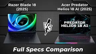 Razer Blade 18 2025 vs Acer Predator Helios 18 AI 2025 🔥 Full Specs Comparison
