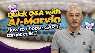 Quick Q&A with AI Marvin | How to Choose CAR-T Target Cells