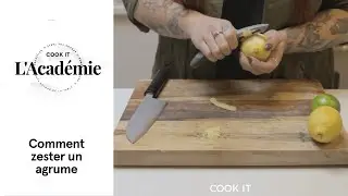 L'Acad&eacute;mie Cook it - Comment zester un agrume