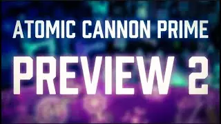 ATOMIC CANNON PRIME ~ OFFICIAL PREVIEW 2 [XXL EXTREME DEMON]