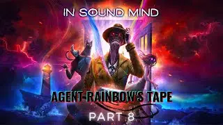 In Sound Mind - Part 8 - Agent Rainbow's Tape
