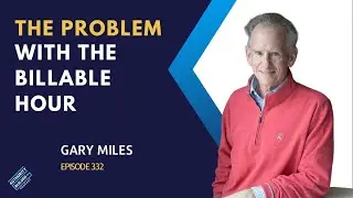 Gary Miles | The Problem with the Billable Hour