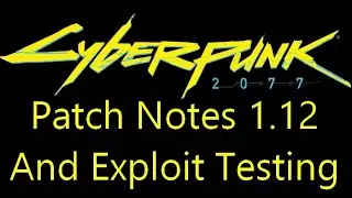 Cyberpunk 2077 - 1.12 patch notes and exploit testing