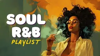 Neo Soul Music - Best Soul RnB Mix of All Time - Relaxing Soul Music