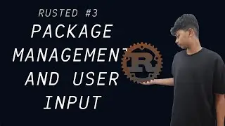 Packages and User Input |  Rusted #3 | TechHarvesting