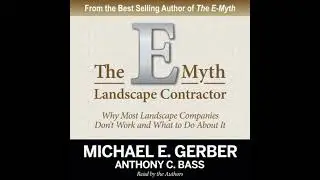 E-Myth Landscape Contractor: Why Most Landscape Companies Don't Work and What to Do About It