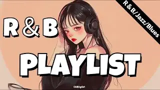 【R&B Playlist】Music to Clear Your Cluttered Thoughts｜Brain Clearing Playlist🎤R&B/Jazz/Blues