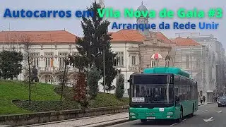Autocarros em Vila Nova de Gaia #3 - Arranque Atribulado da Rede Unir