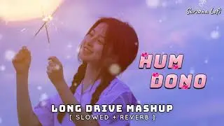 Hum Dono - Surzona Lofi | Long Drive Mashup | Romantic.