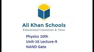 Physics 10th Unit-16 Lecture-9 NAND Gate