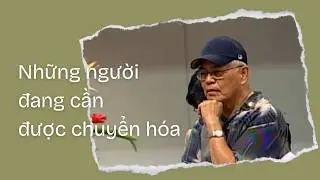 Những người đang cần được chuyển h&oacute;a