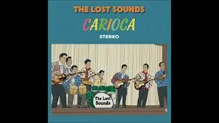 The Lost Sounds -  Carioca