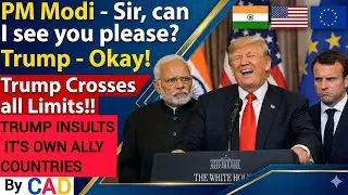 TRUMP TARGETS PM MODI AND MACRON | TRUMP CROSSED ALL LIMITS | TRUMP'S MIMICRY | UPSC CAD #upsc #cad
