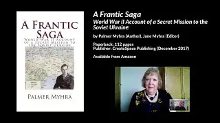 A Frantic Saga: WW2 Secret Mission to the Soviet Ukraine, Jane Myhra