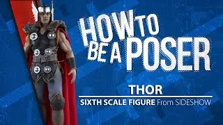 How to be a Poser &ndash; Sideshow&rsquo;s Thor Sixth Scale Figure