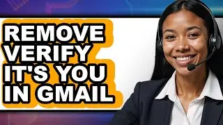 How to Remove Verify It's You in Gmail (easy Method)