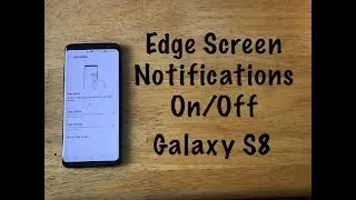 How to turn edge screen features on/off Galaxy S8