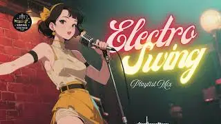Electro Swing Mix for Study & Focus &ndash; Smooth Swing Groove