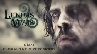 LENDAS VIVAS cap.1 -  Floralba e o peregrino