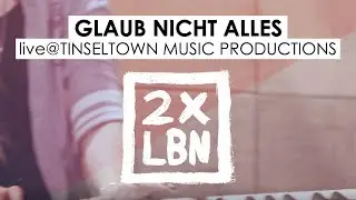Glaub nicht alles &ndash; LIVE &ndash; 2xLEBEN