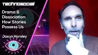 Drama and Dissociation: How Stories Possess Us with Jasun Horsley